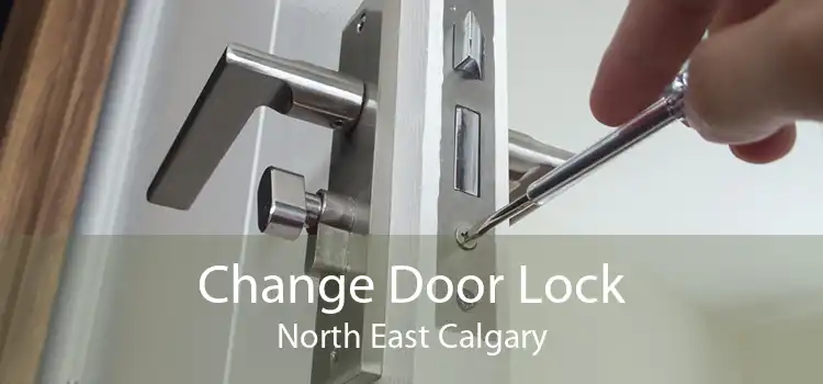 Change Door Lock North East Calgary